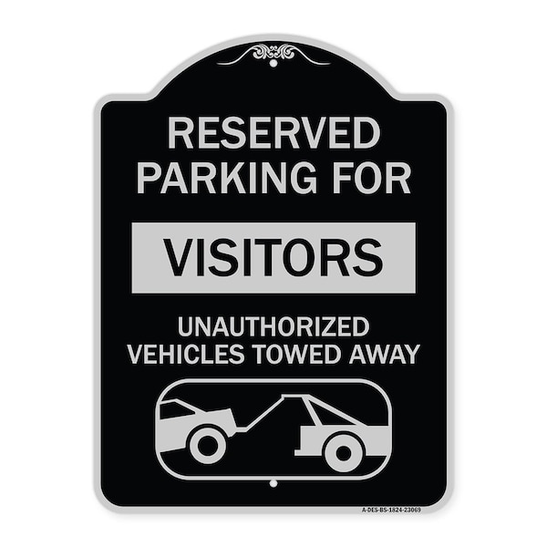 Reserved Parking for Visitors Unauthorized Vehicles Towed Away Alum Sign, 24" x 18", BS-1824-23069